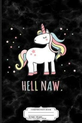 Cover of Hell Naw Unicorn Composition Notebook