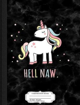 Book cover for Hell Naw Unicorn Composition Notebook