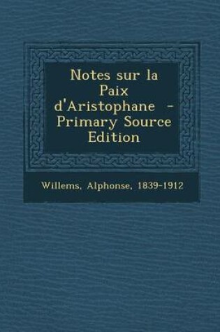 Cover of Notes Sur La Paix D'Aristophane - Primary Source Edition