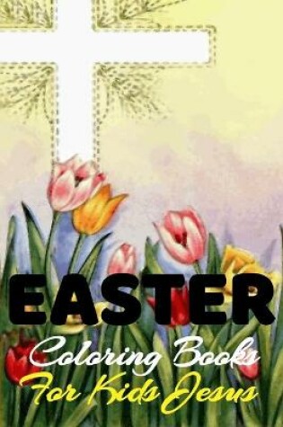 Cover of Easter Coloring Book For Kids Jesus
