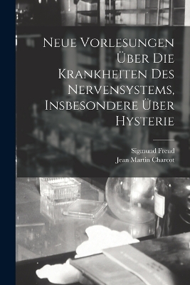 Book cover for Neue Vorlesungen Über Die Krankheiten Des Nervensystems, Insbesondere Über Hysterie