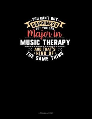 Book cover for You Can't Buy Happiness But You Can Major In Music Therapy and That's Kind Of The Same Thing