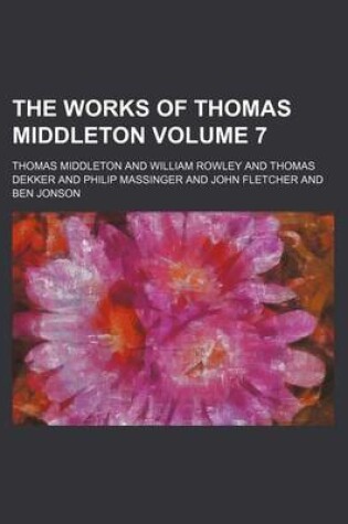 Cover of The Works of Thomas Middleton Volume 7