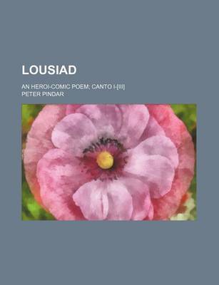 Book cover for Lousiad; An Heroi-Comic Poem Canto I-[Iii]