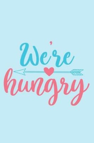 Cover of We're Hungry