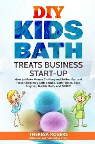 Cover of DIY Kids Bath Treats Business Start-up