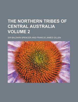Book cover for The Northern Tribes of Central Australia Volume 2