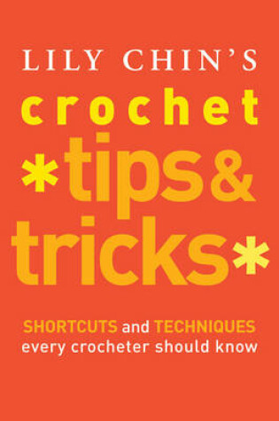 Cover of Lily Chin's Crochet Tips and Tricks