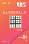 Book cover for The Mini Book Of Logic Puzzles 2020-2021. Sudoku X 6x6 - 240 Easy To Master Puzzles. #7