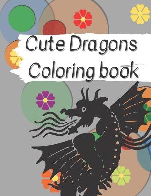 Book cover for Cute Dragons Coloring book for kids