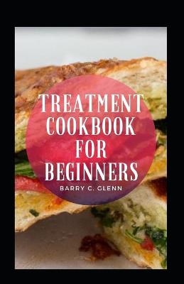 Book cover for Treatment Cookbook For Beginners