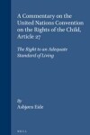 Book cover for A Commentary on the United Nations Convention on the Rights of the Child, Article 27: The Right to an Adequate Standard of Living