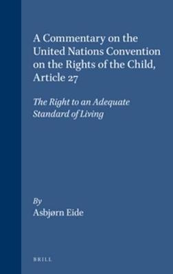 Book cover for A Commentary on the United Nations Convention on the Rights of the Child, Article 27: The Right to an Adequate Standard of Living