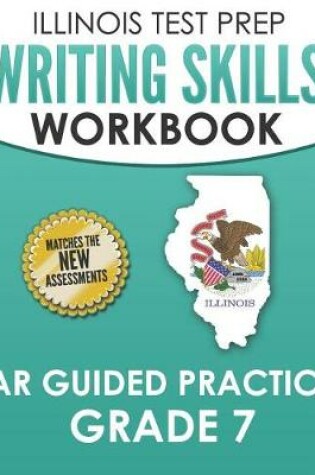 Cover of Illinois Test Prep Writing Skills Workbook Iar Guided Practice Grade 7