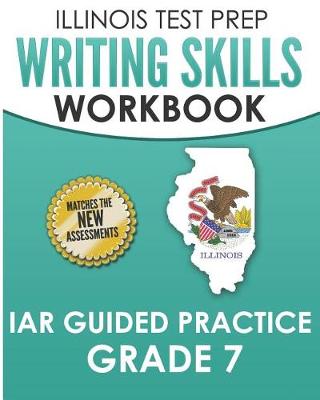 Book cover for Illinois Test Prep Writing Skills Workbook Iar Guided Practice Grade 7