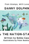 Book cover for Danny Dolphin & The Nation State