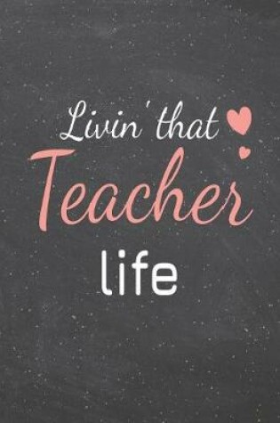 Cover of Livin' That Teacher Life