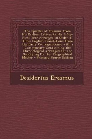 Cover of The Epistles of Erasmus from His Earliest Letters to His Fifty-First Year Arranged in Order of Time