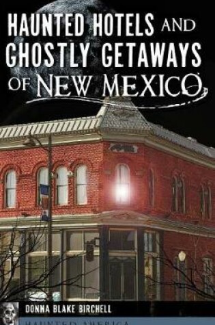Cover of Haunted Hotels and Ghostly Getaways of New Mexico