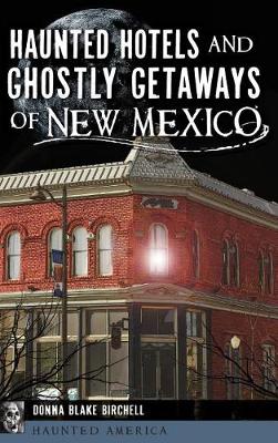 Book cover for Haunted Hotels and Ghostly Getaways of New Mexico