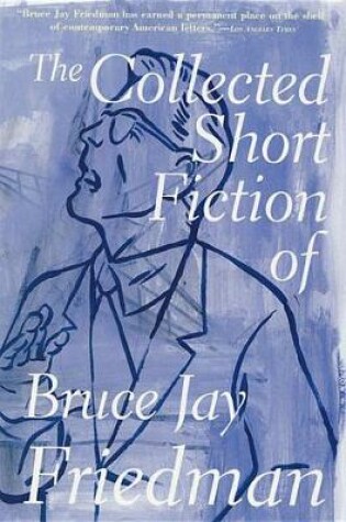 Cover of The Collected Short Fiction of Bruce Jay Friedman