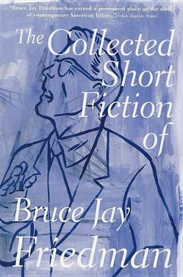 Book cover for The Collected Short Fiction of Bruce Jay Friedman