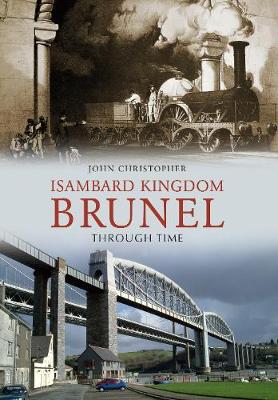 Book cover for Isambard Kingdom Brunel Through Time