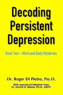 Book cover for Decoding Persistent Depression: Book Two - Mind and Body Mysteries