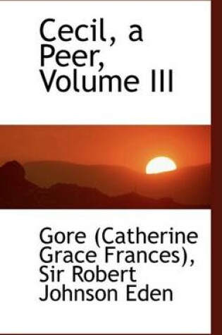 Cover of Cecil, a Peer, Volume III