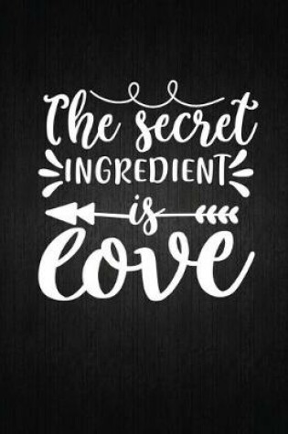 Cover of The secret ingredient is love