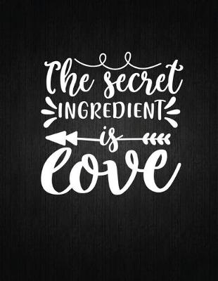 Cover of The secret ingredient is love