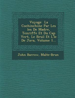 Book cover for Voyage La Cochinchine Par Les Les de Mad Re, Ten Riffe Et Du Cap Vert, Le Br Sil Et L' Le de Java, Volume 1...
