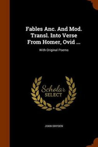 Cover of Fables ANC. and Mod. Transl. Into Verse from Homer, Ovid ...