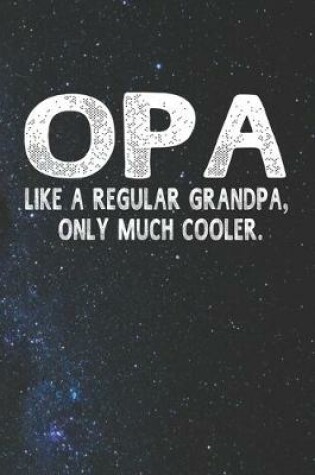 Cover of Opa Like A Regular Grandpa, Only Much Cooler.