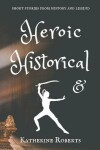 Book cover for Heroic & Historical