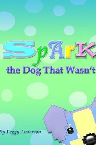 Cover of Spark the Dog That Wasn't