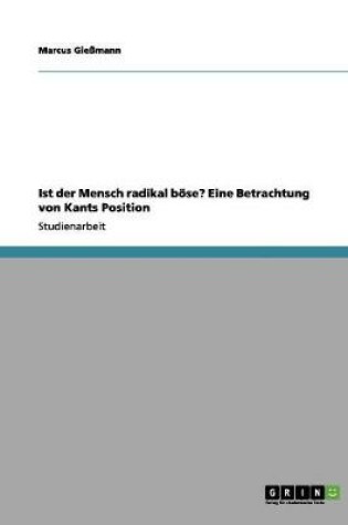 Cover of Ist der Mensch radikal böse? Eine Betrachtung von Kants Position