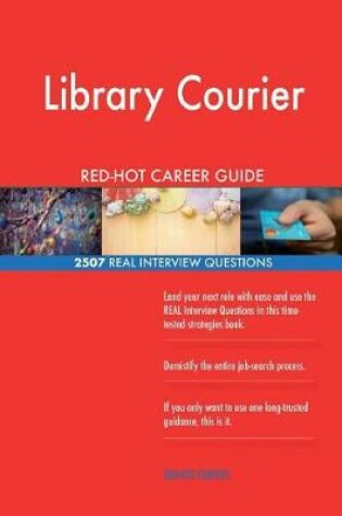 Cover of Library Courier RED-HOT Career Guide; 2507 REAL Interview Questions