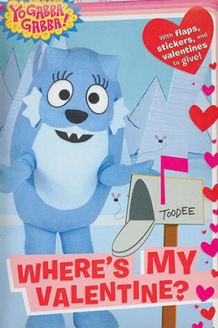 Cover of Yo Gabba Gabba: Where's My Valentine?