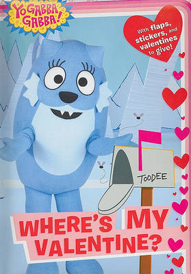 Book cover for Yo Gabba Gabba: Where's My Valentine?
