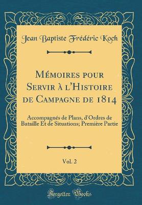 Book cover for Memoires Pour Servir A l'Histoire de Campagne de 1814, Vol. 2