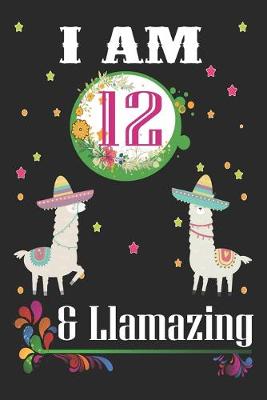 Book cover for I Am 12 And Llamazing
