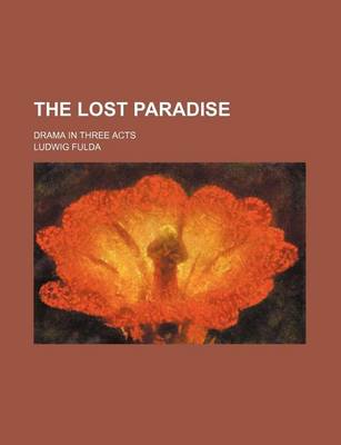 Book cover for The Lost Paradise; Drama in Three Acts