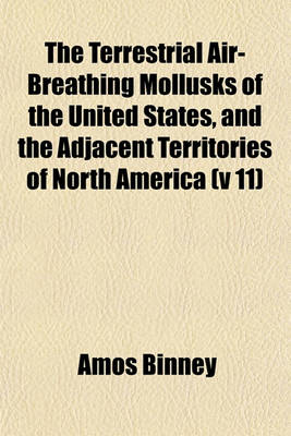 Book cover for The Terrestrial Air-Breathing Mollusks of the United States, and the Adjacent Territories of North America (V 11)