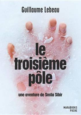 Book cover for Le Troisieme Pole - Une Aventure de Smila Sibir