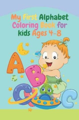 Cover of My First Alphabet Coloring Book for kids Ages 4-8