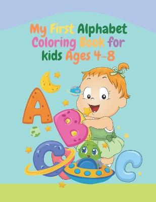 Book cover for My First Alphabet Coloring Book for kids Ages 4-8