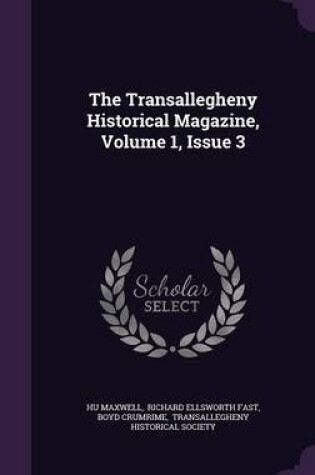 Cover of The Transallegheny Historical Magazine, Volume 1, Issue 3