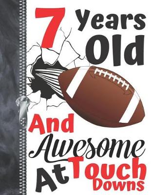 Book cover for 7 Years Old And Awesome At Touch Downs