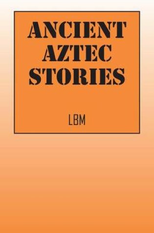 Cover of Ancient Aztec Stories